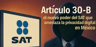 Artículo 30-B del Paquete Económico 2026: el nuevo poder del SAT que amenaza la privacidad digital en México SAT vigilancia digital México - Artículo 30-B del Paquete Económico 2026