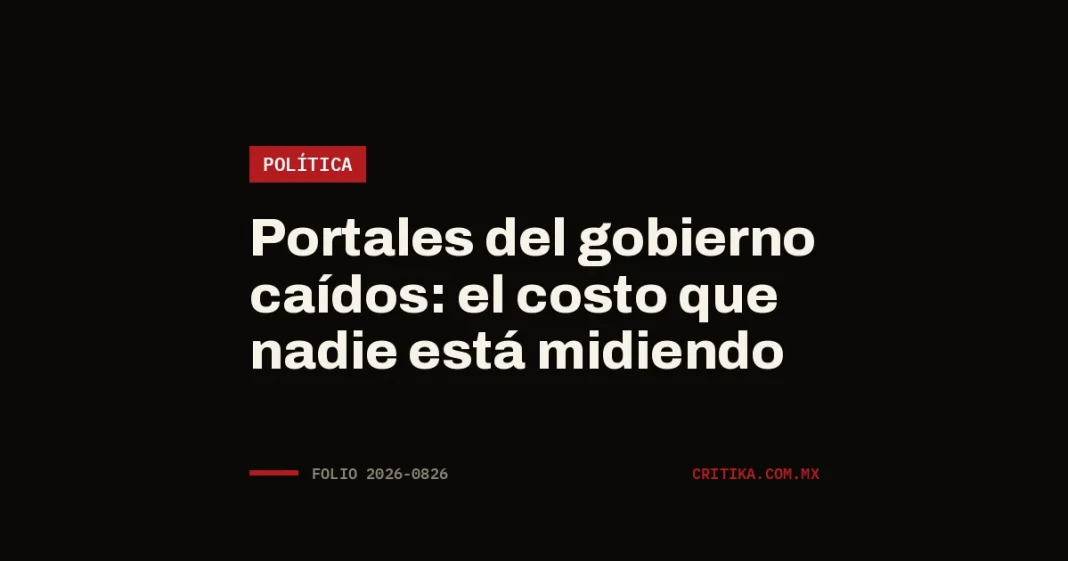 Portada de Critika: Portales del gobierno caídos: el costo que nadie está midiendo · categoría Política