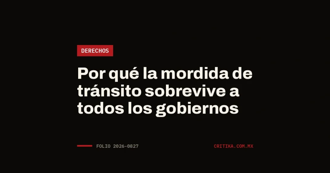 Portada de Critika: Por qué la mordida de tránsito sobrevive a todos los gobiernos · categoría Derechos